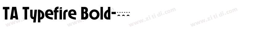 TA Typefire Bold字体转换 TA Typefire Bold字体转换